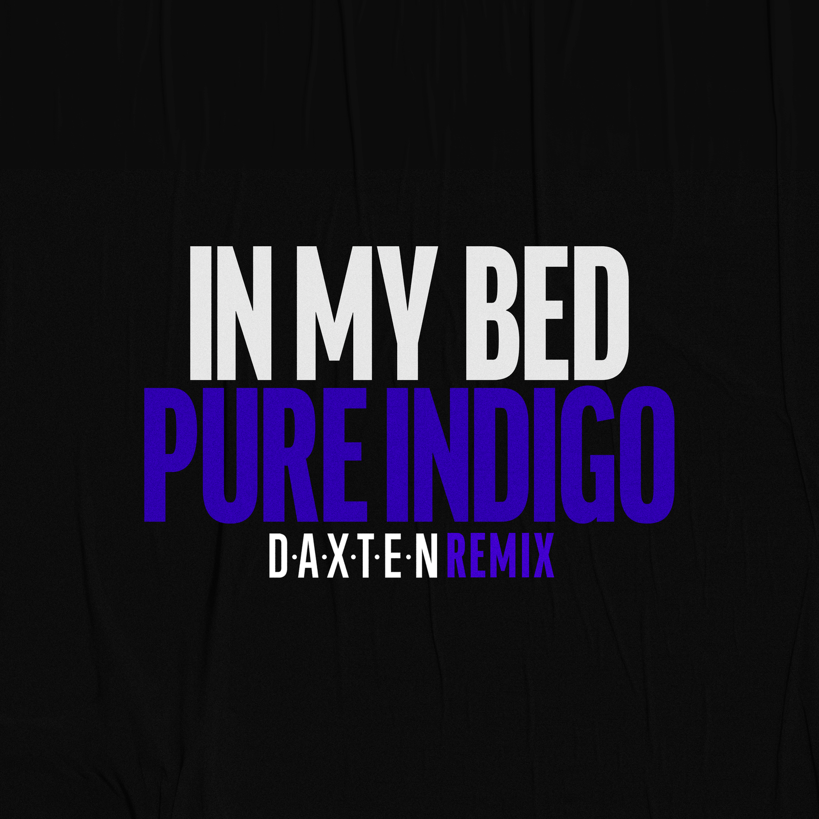 In My Bed (Daxten Remix)